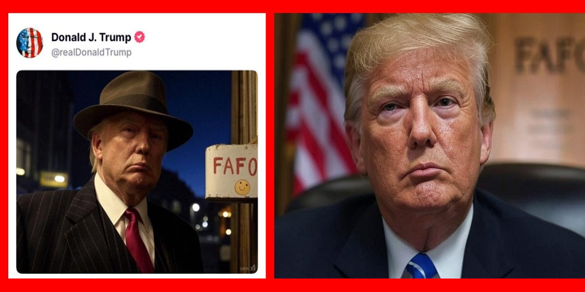 Donald J. Trump goes FAFO