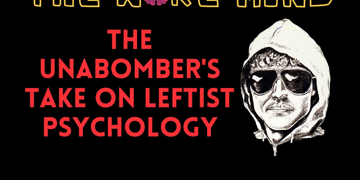 What the Unabomber Ted Kaczynski wrote about Leftist Psychology