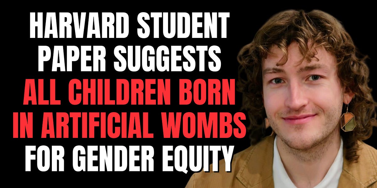 [EXCLUSIVE] Harvard Student Paper Proposes Radical Plan: All Children Born "Outside the Womb" to Abolish Gender