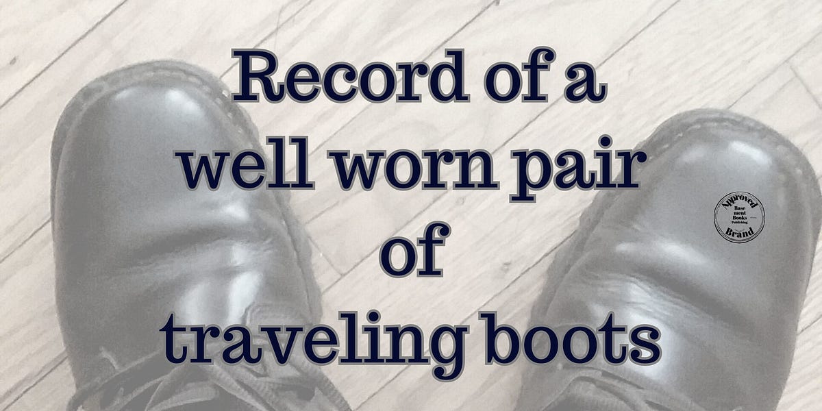 Record of a WellWorn Pair of Traveling Boots Distilled
