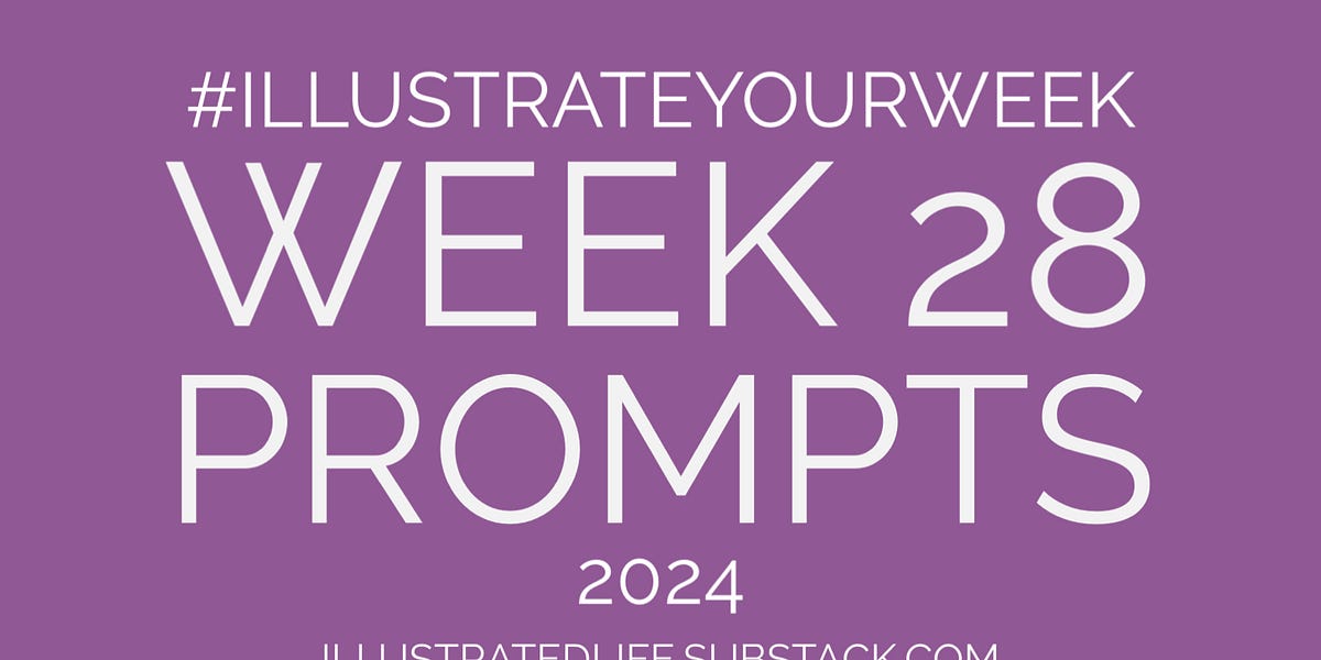 Week 28 Prompts for Illustrate Your Week 2024