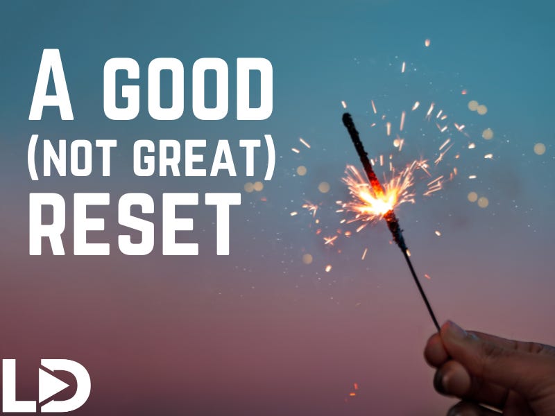 A good (not great) reset - Liberty Dispatch Substack