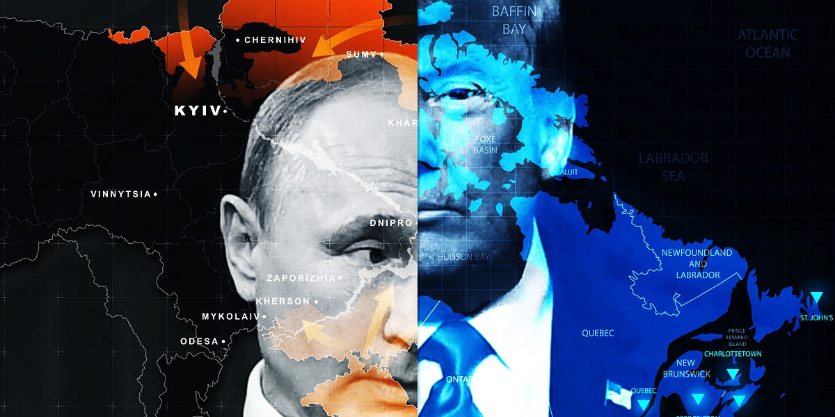 Trump’s Lust for Canada Echoes Putin’s Lust for Ukraine