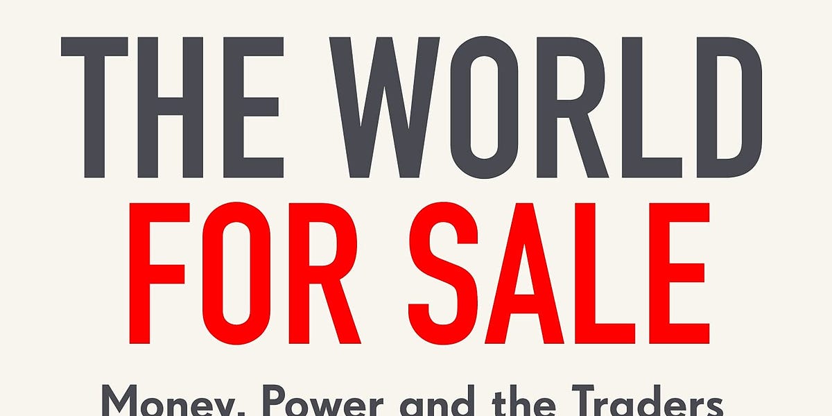  The World for Sale: Money, Power, and the Traders Who