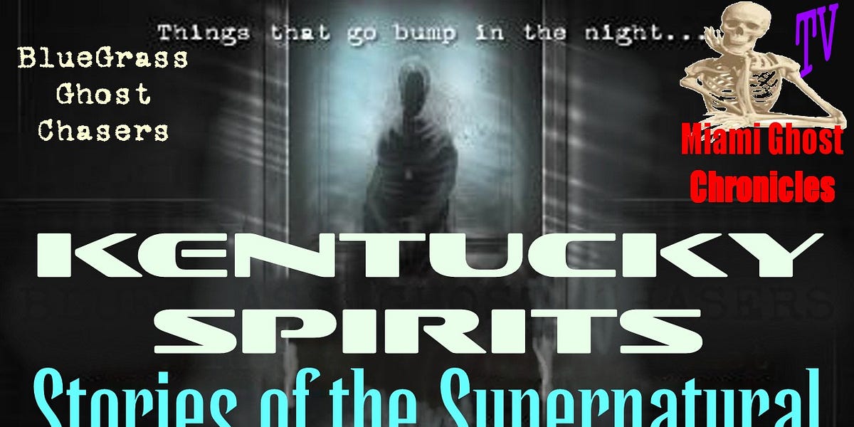 Kentucky Spirits | Interview with BlueGrass Ghost Chasers | Stories of the Supernatural