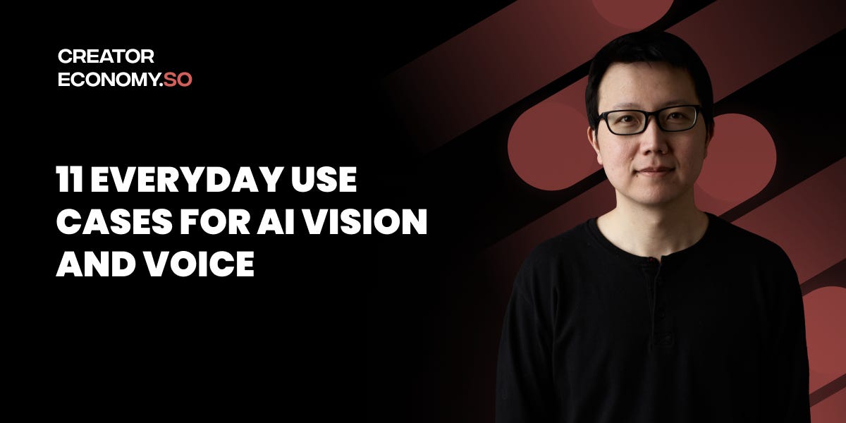 11 Everyday Use Cases for AI Vision and Voice 