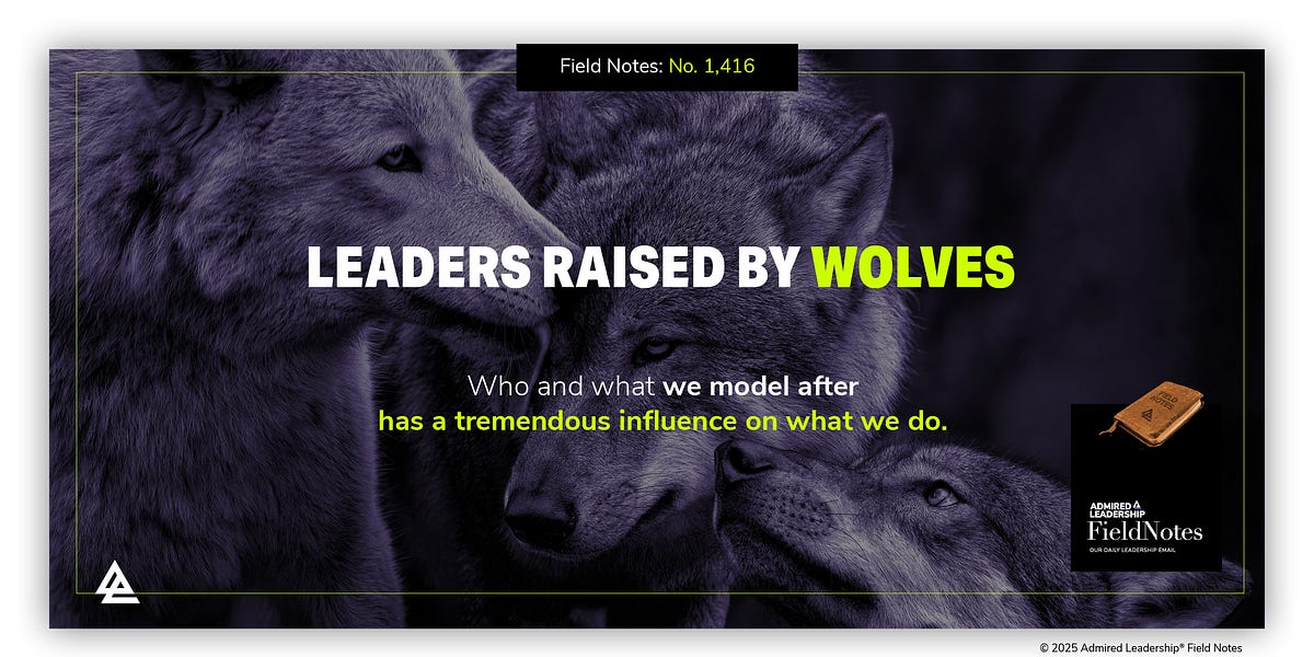Leaders Raised by Wolves - Admired Leadership Field Notes