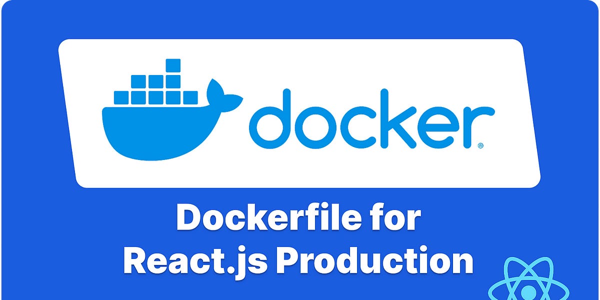 Optimizing Your Dockerfile for a Production REACT.js Application. Best ...