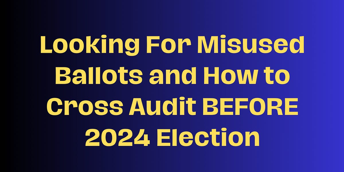 Identifying Misused Ballots and Preparing For 2024