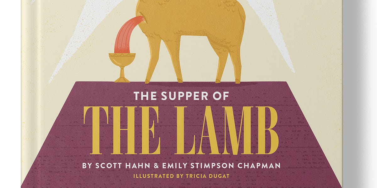 The Lamb's Supper by Scott Hahn