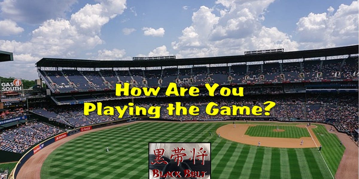 How Are You Playing the Game?