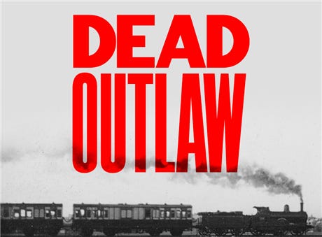 Talking about "Dead Outlaw"