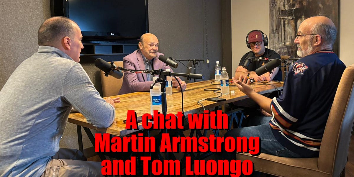 A chat with Martin Armstrong and Tom Luongo