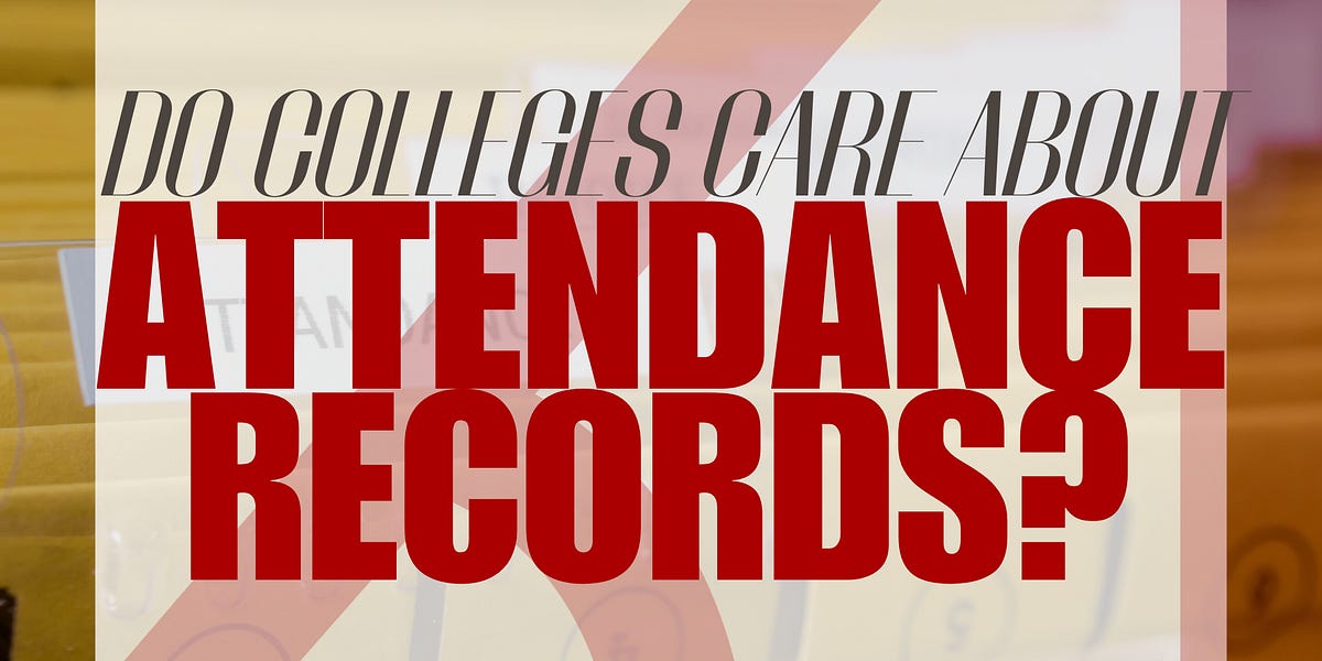 Do Colleges Care about Attendance Records?