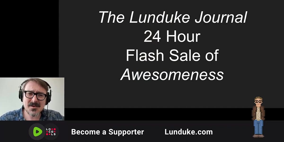 The Lunduke Journal 24 Hour Flash Sale of Awesomeness