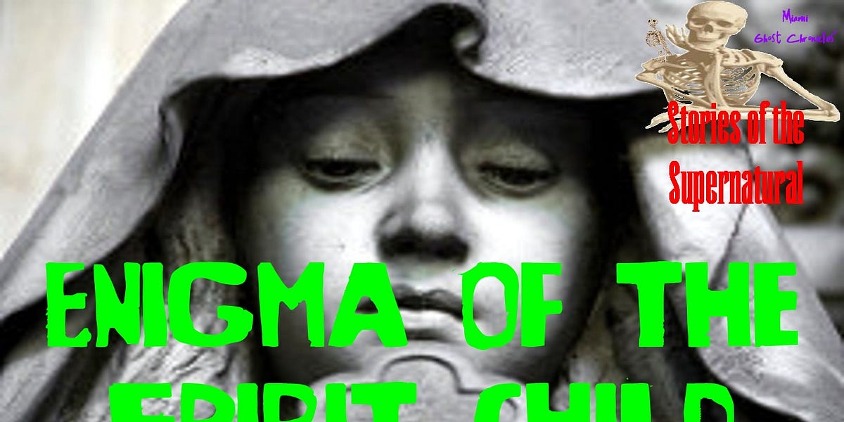 Enigma of the Spirit Child | Interview with Paul Adams | Stories of the Supernatural