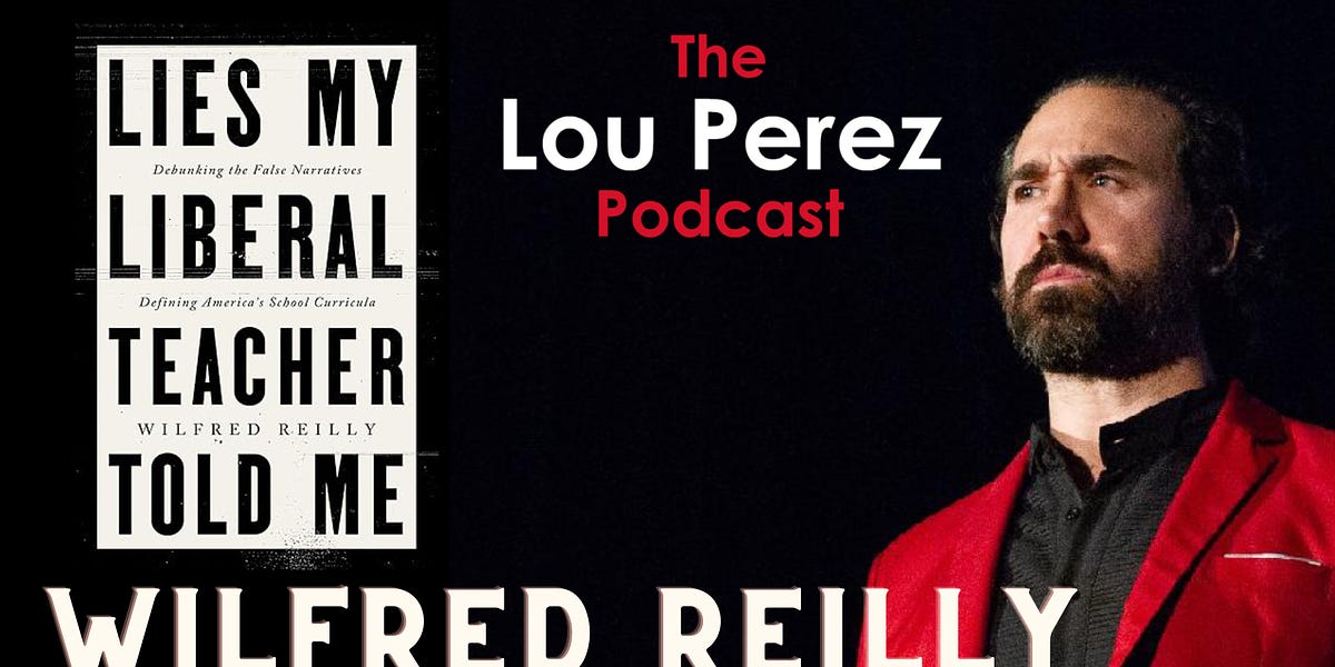 The Lou Perez Podcast with Wilfred Reilly