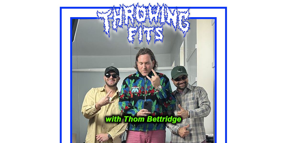 The Thom Bettridge Interview with Throwing Fits