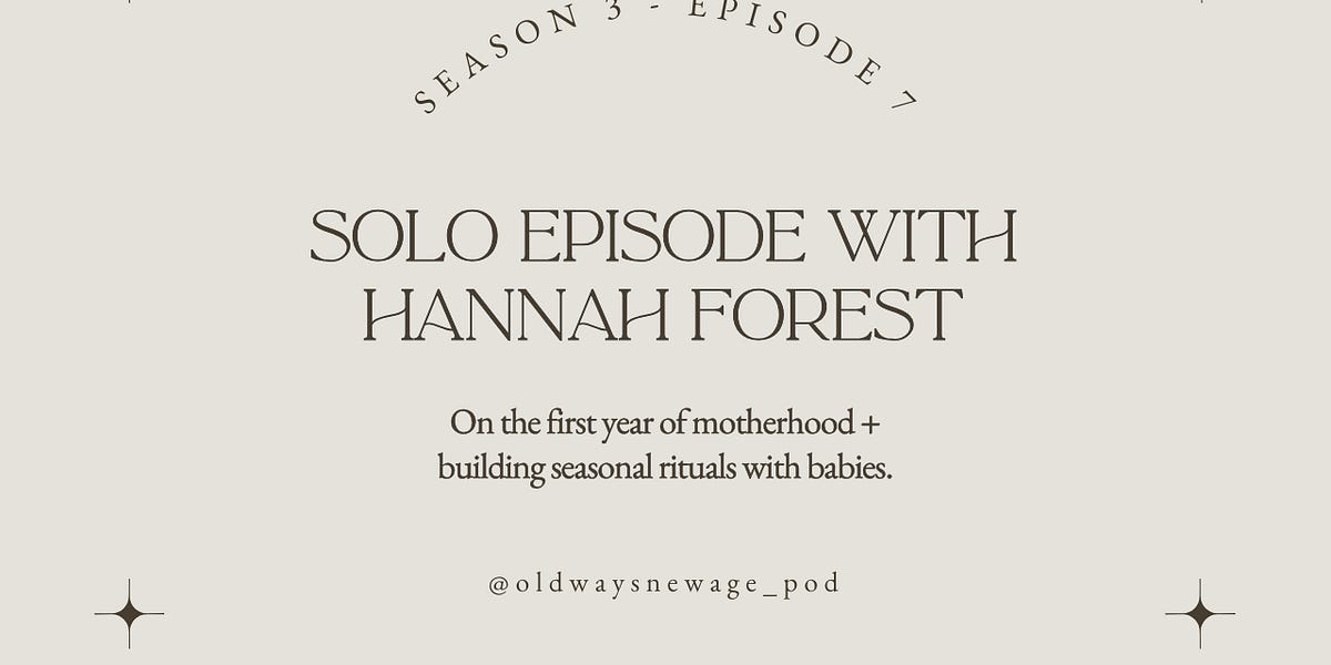 S3E7 Solo Episode with Hannah Forest on the First Year of Motherhood