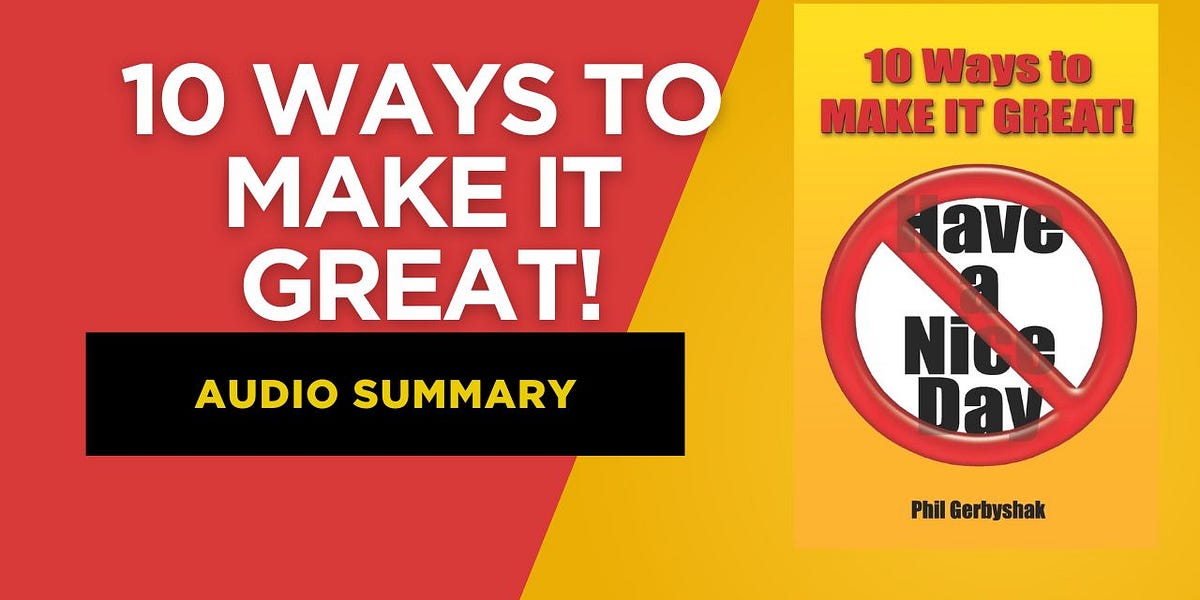 10 Ways to Make It Great [audio]