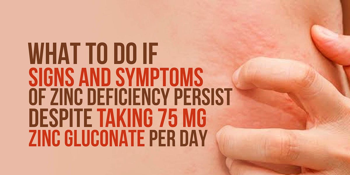 053 What to do if signs and symptoms of zinc deficiency persist