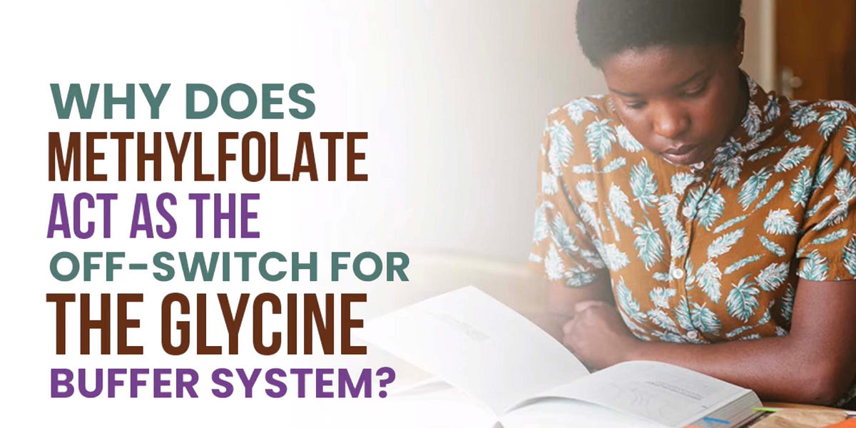 272: Why does methylfolate act as the off-switch for the glycine buffer