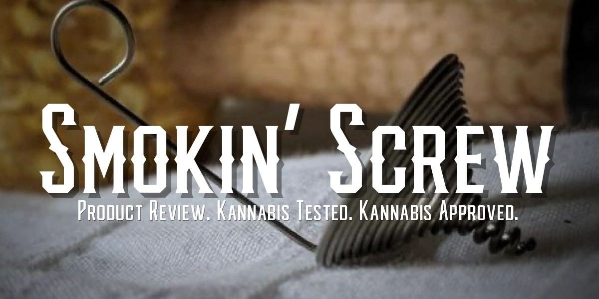 Smokin Screw Product Review Kannabis.blog