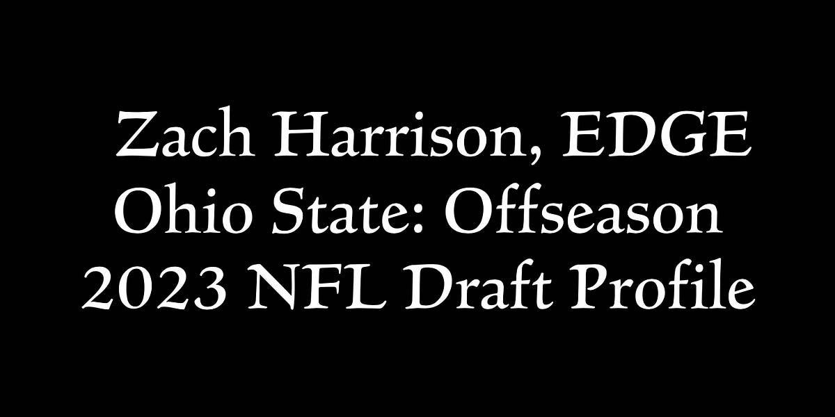 Zach Harrison, EDGE Ohio State Offseason 2023 NFL Draft Profile