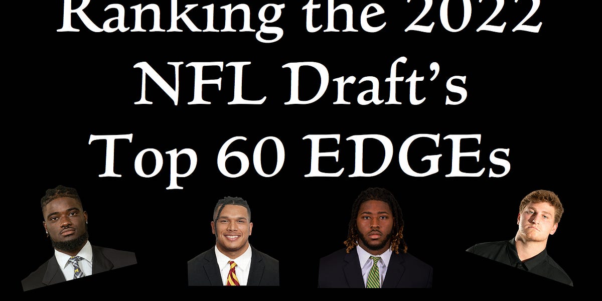 Updated Ranking the 2022 NFL Draft's top 60 edge rushers