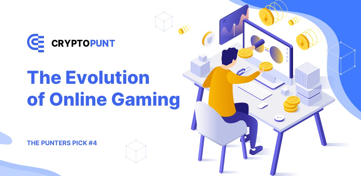 The Evolution of Online Gaming - CryptoPunt’s Newsletter