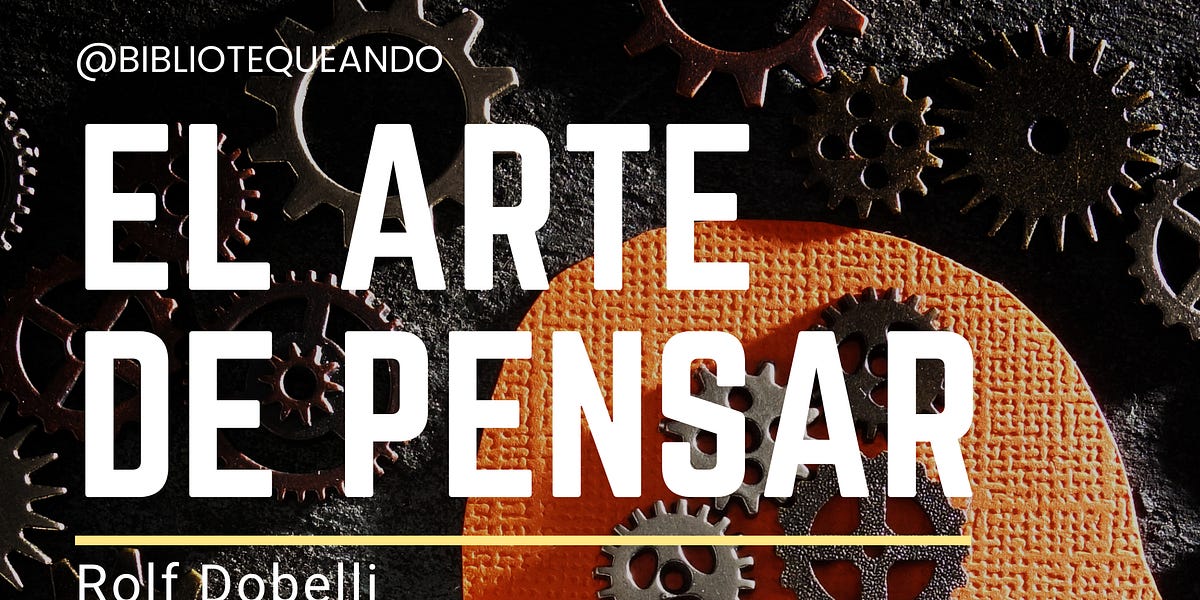 El Arte De Pensar - Rolf Dobelli