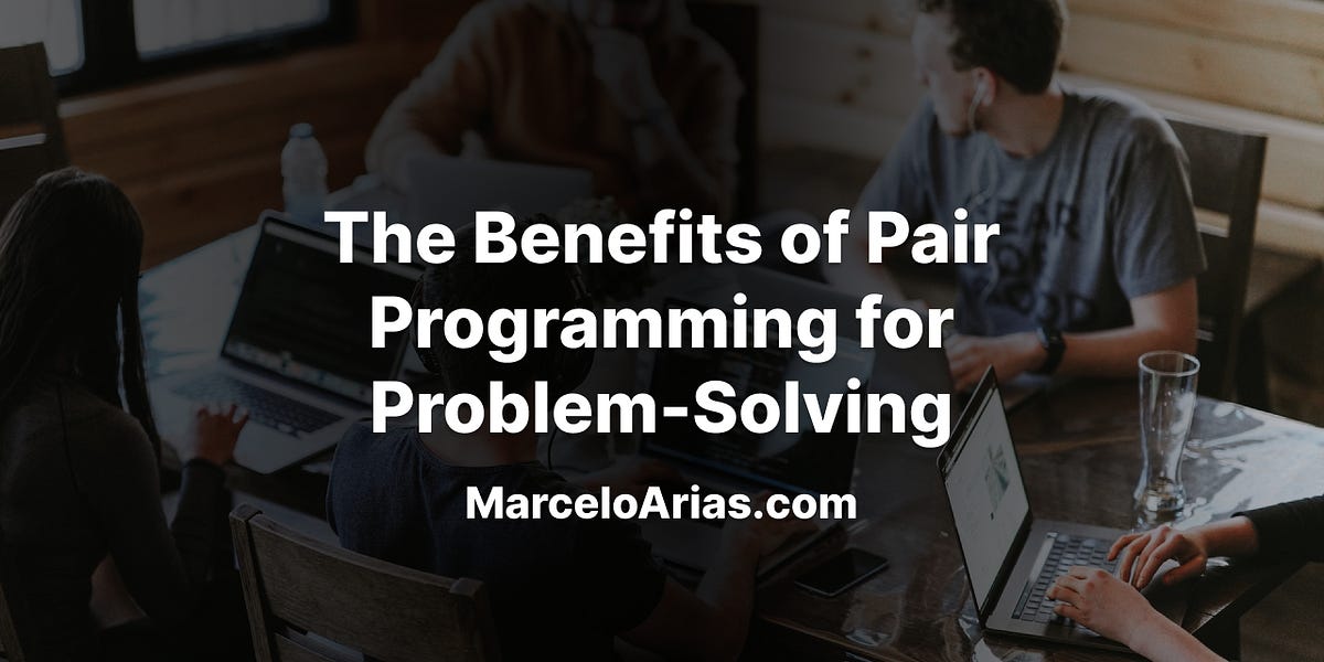 The Benefits of Pair Programming for Problem-Solving