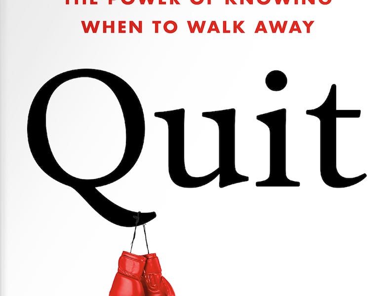Here’s How Quitting Can be Your Competitive Advantage