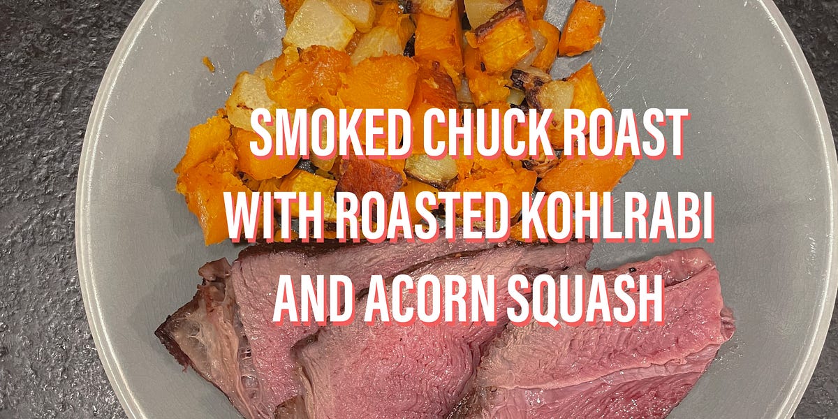 Smoked Chuck Roast with Roasted Kohlrabi and Acorn Squash