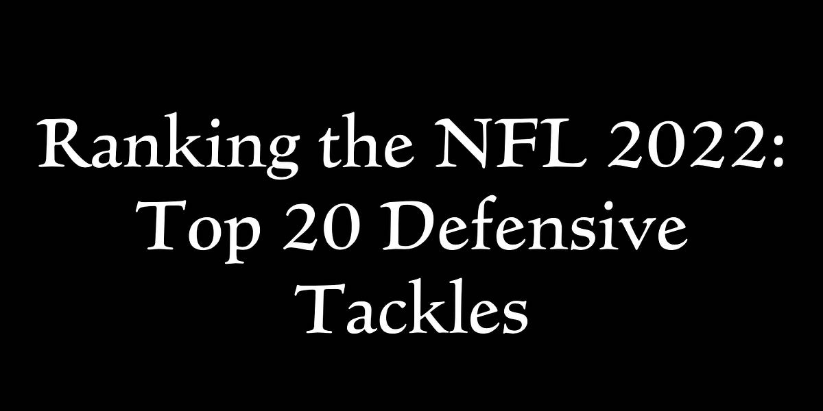 Ranking the top 20 NFL defensive tackles for 2022
