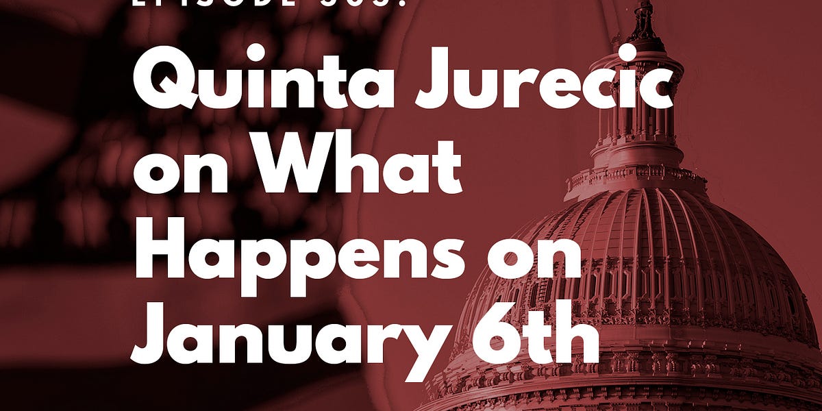 Quinta Jurecic on What Happens on January 6th