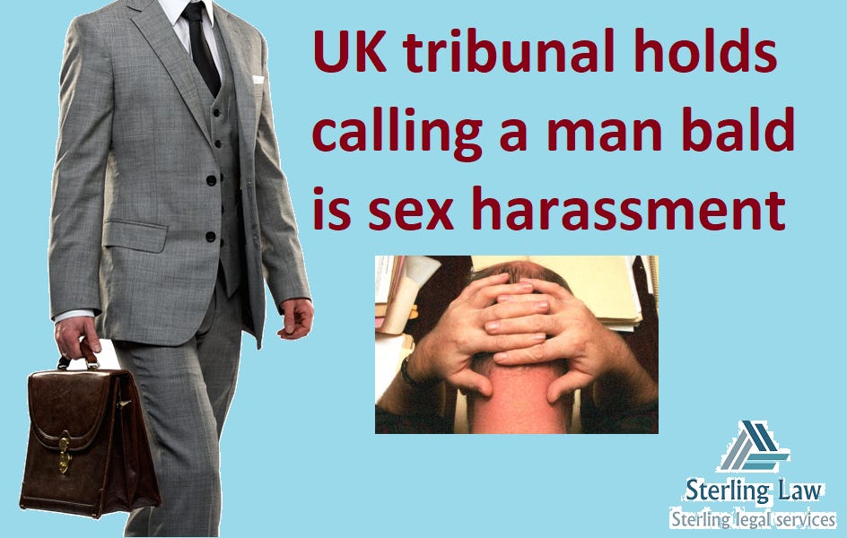 Uk Tribunal Holds Calling A Man Bald Is Sex Harassment 