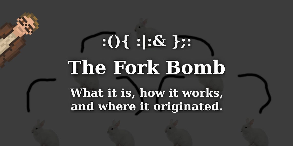 The Fork Bomb What it is, how it works, and where it originated