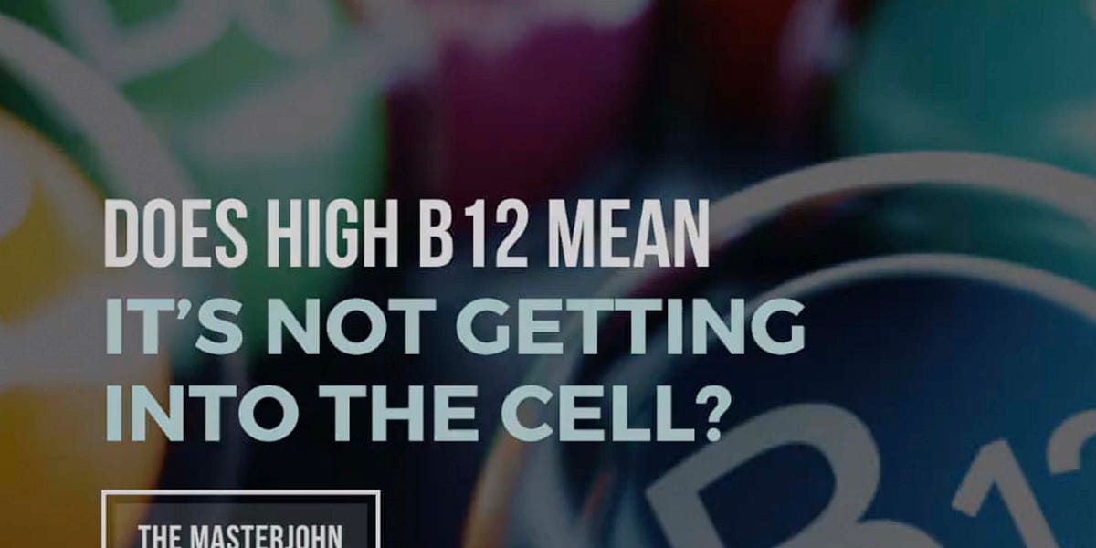 171 Does High B12 Mean It s Not Getting Into The Cell 171-does-high-b12-mean-it-s-not-getting-into-the-cell