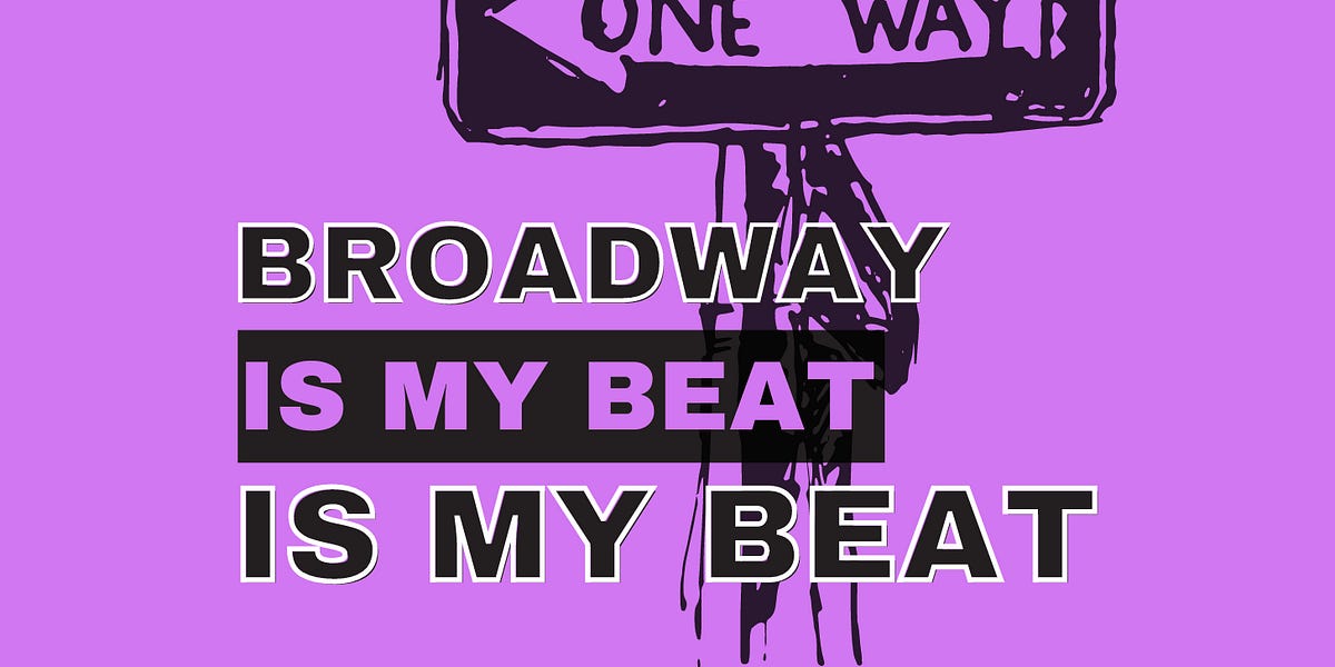 Broadway Is My Beat Is My Beat