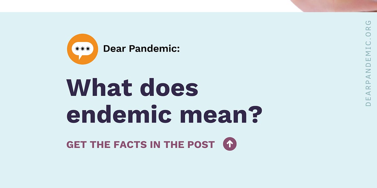 What does endemic mean? by Malia Jones, PhD MPH