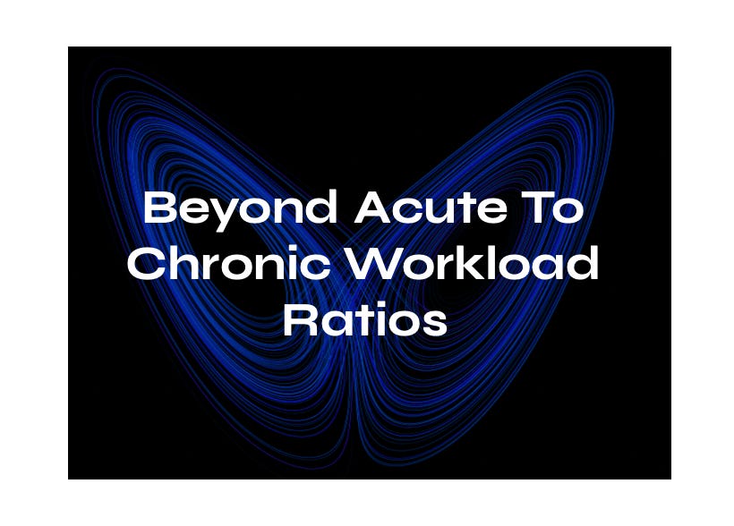 Beyond Acute to Chronic Workload Ratios