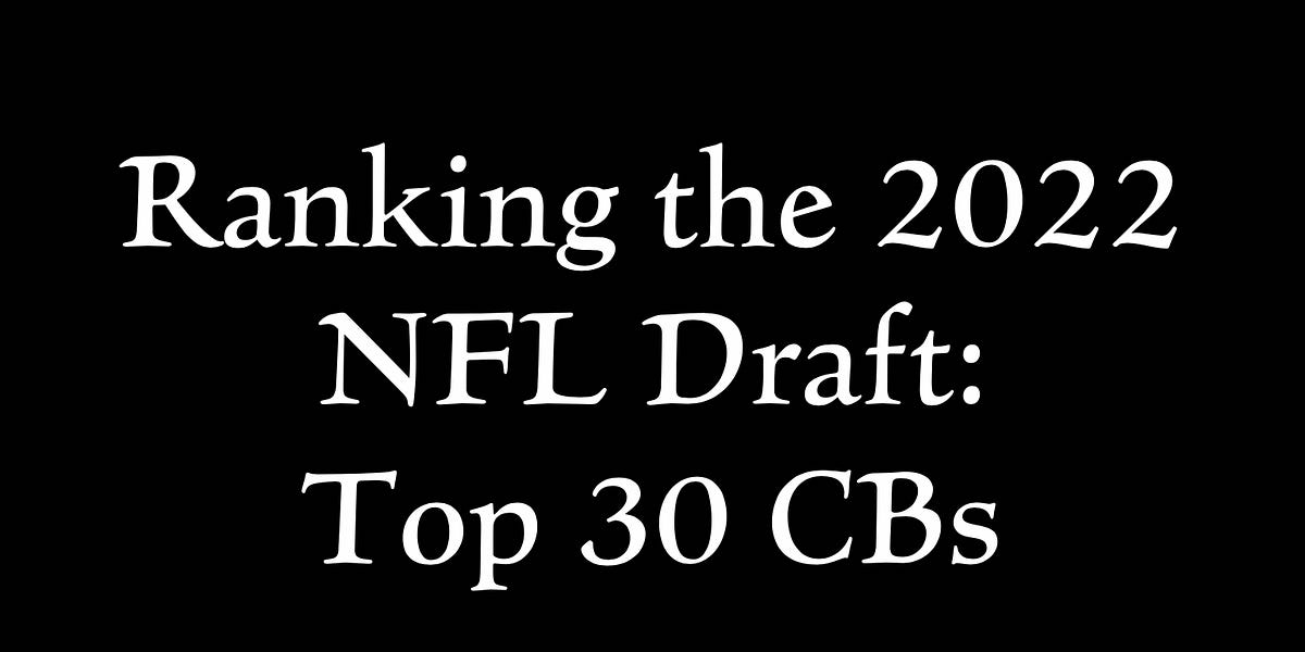 Ranking the 2022 NFL Draft's top 30 cornerbacks