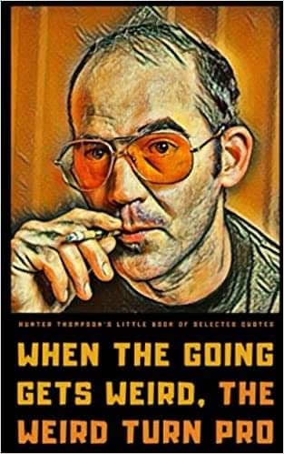 Hunter S. Thompson’s “Words of Wisdom”