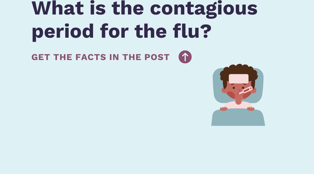 What is the contagious period for the flu?