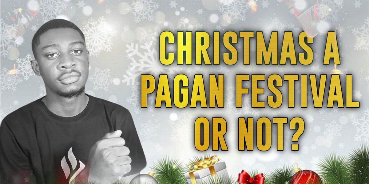Is Christmas a pagan celebration? by Fulfillment Obi