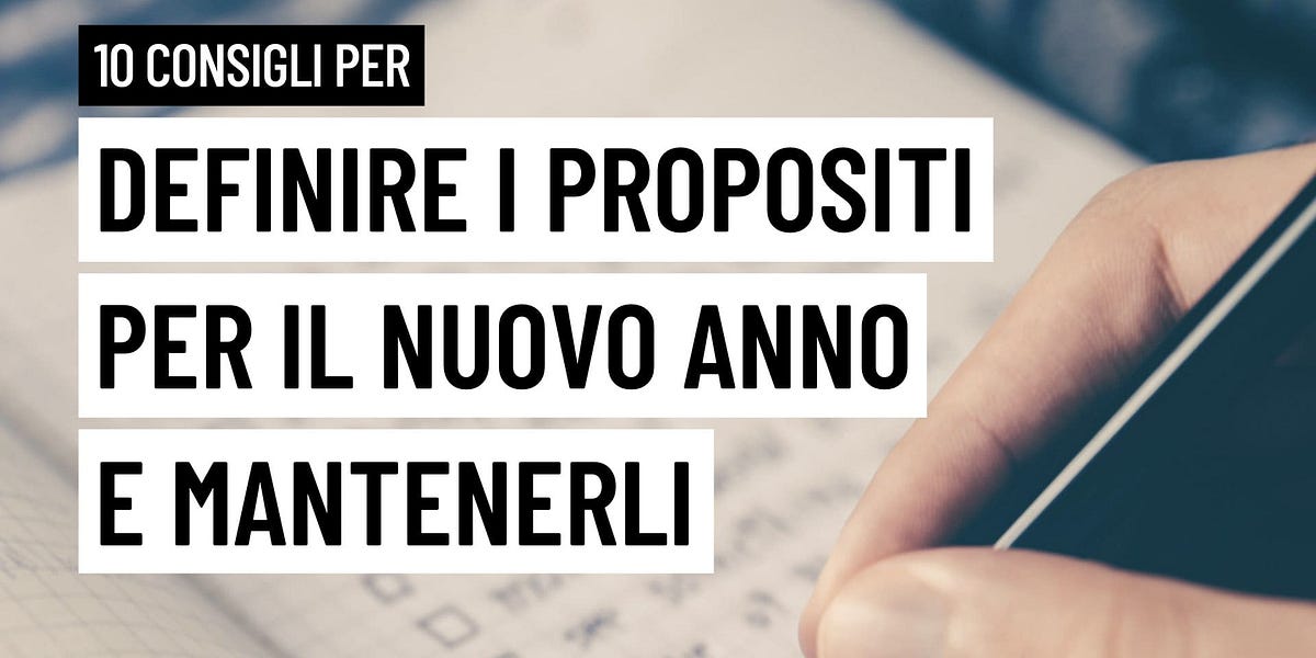 10 Consigli Per Definire I Propositi Per Il Nuovo Anno E Mantenerli