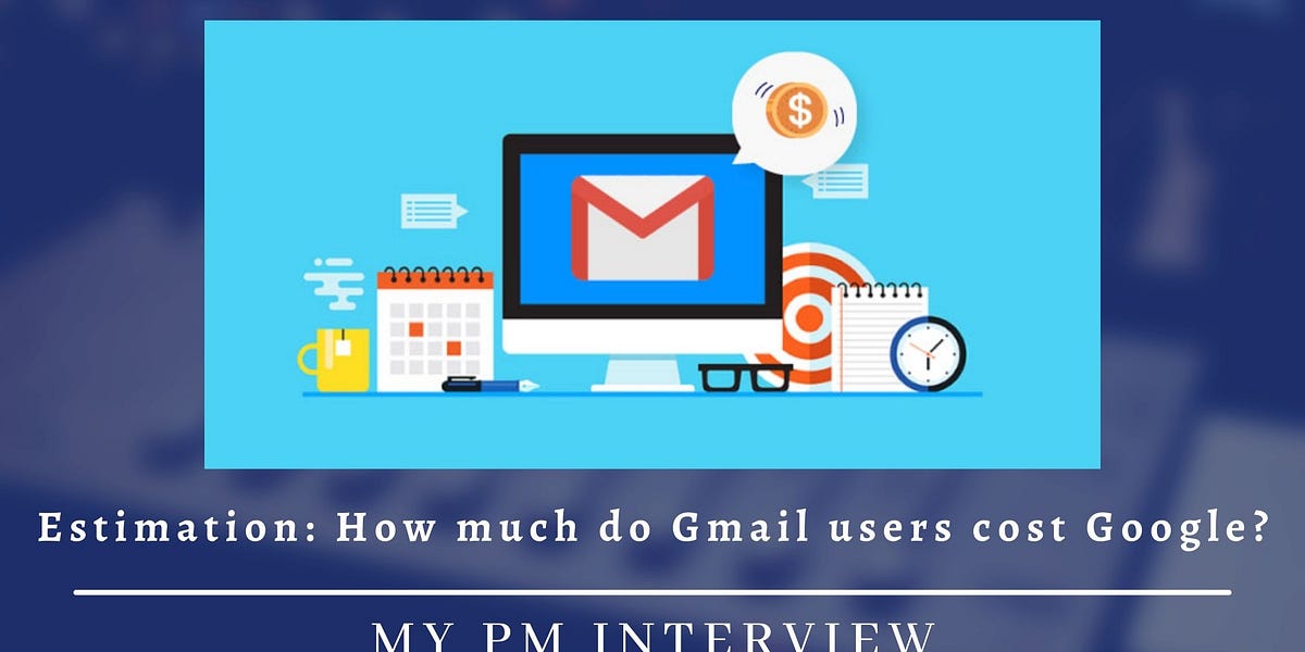 Estimation How much do Gmail users cost Google?