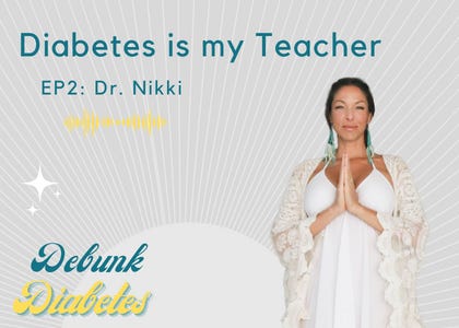 Diabetes is my Teacher - Debunk Diabetes with Dr. Nikki