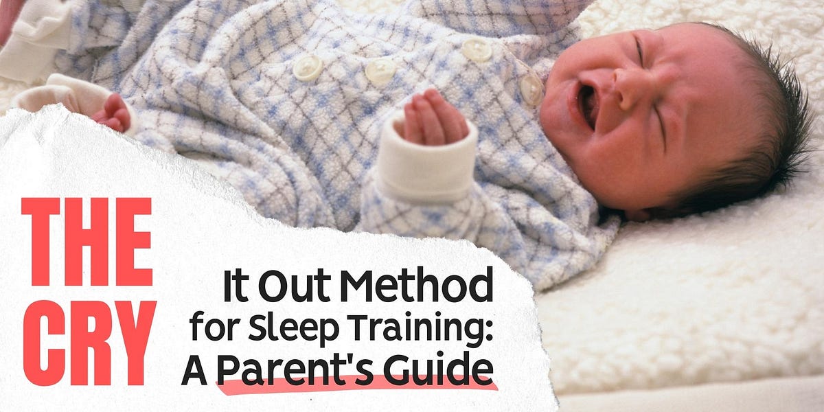 The Cry It Out Method for Sleep Training A Parent's Guide
